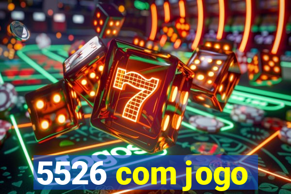 5526 com jogo